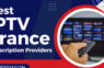 IPTV France: Revolutionizing Television Viewing in the Digital Age